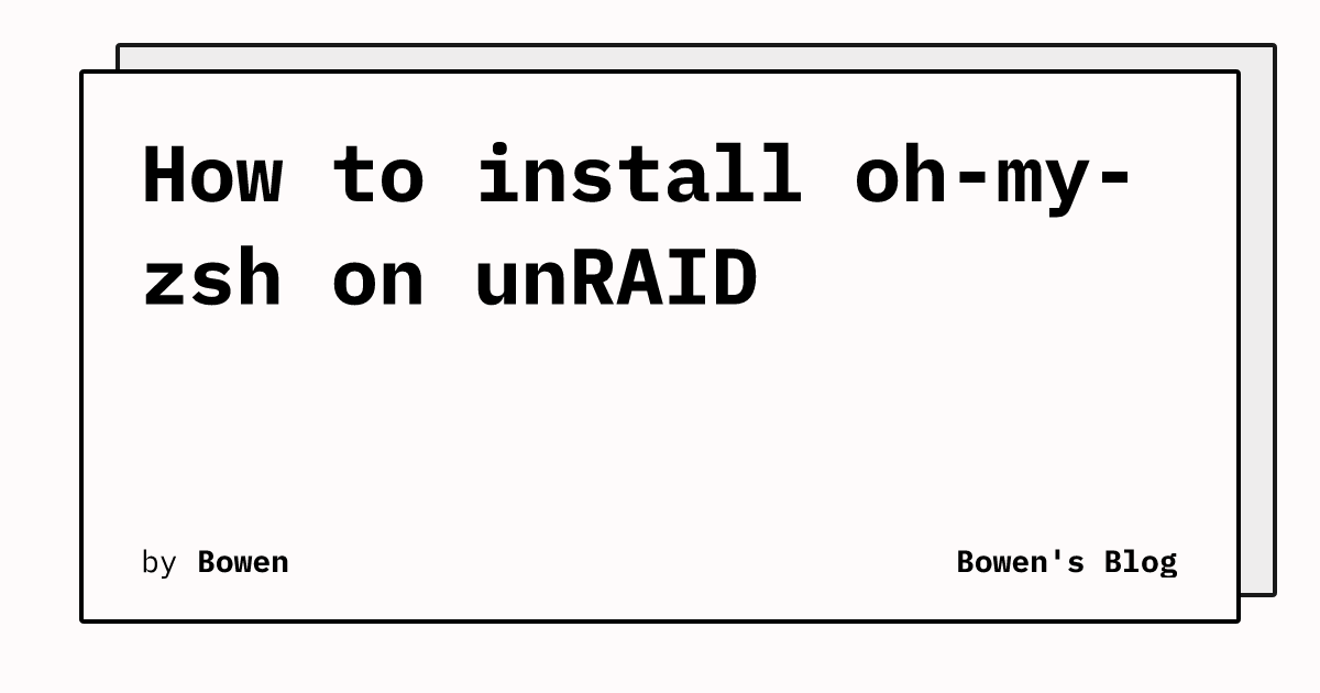 unRAID 安装 ohmyzsh Bowen 的博客